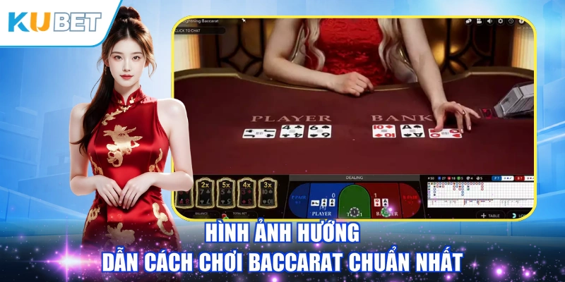 Hình ảnh hướng dẫn cách chơi Baccarat chuẩn nhất