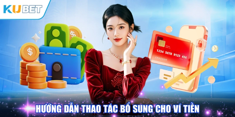 Hướng dẫn thao tác bổ sung cho ví tiền